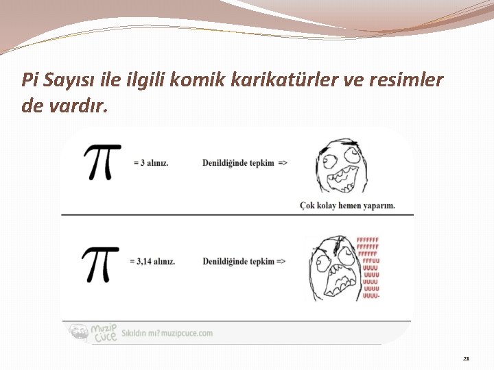 Pi Sayısı ile ilgili komik karikatürler ve resimler de vardır. 21 