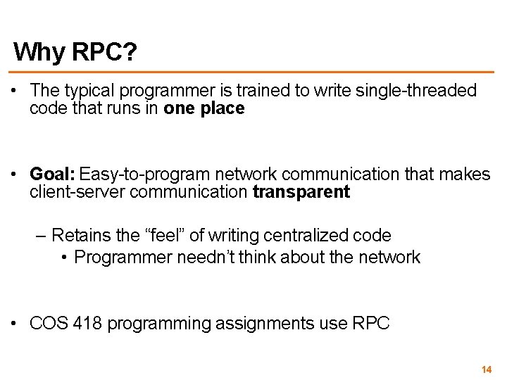 Why RPC? • The typical programmer is trained to write single-threaded code that runs