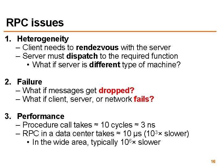 RPC issues 1. Heterogeneity – Client needs to rendezvous with the server – Server