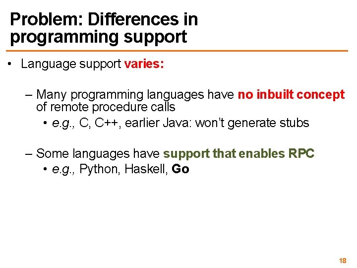 Problem: Differences in programming support • Language support varies: – Many programming languages have