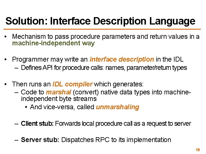 Solution: Interface Description Language • Mechanism to pass procedure parameters and return values in