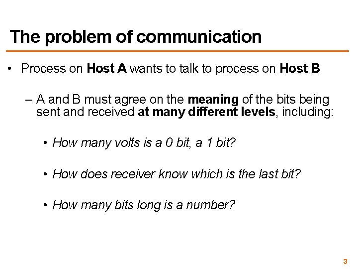 The problem of communication • Process on Host A wants to talk to process