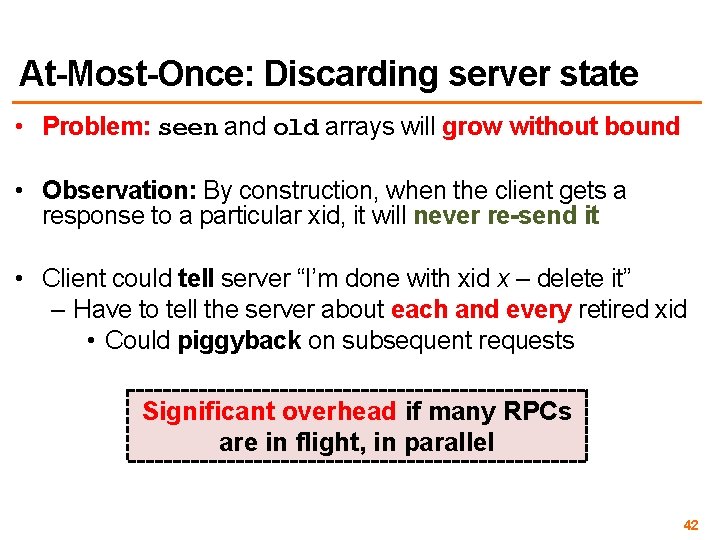 At-Most-Once: Discarding server state • Problem: seen and old arrays will grow without bound