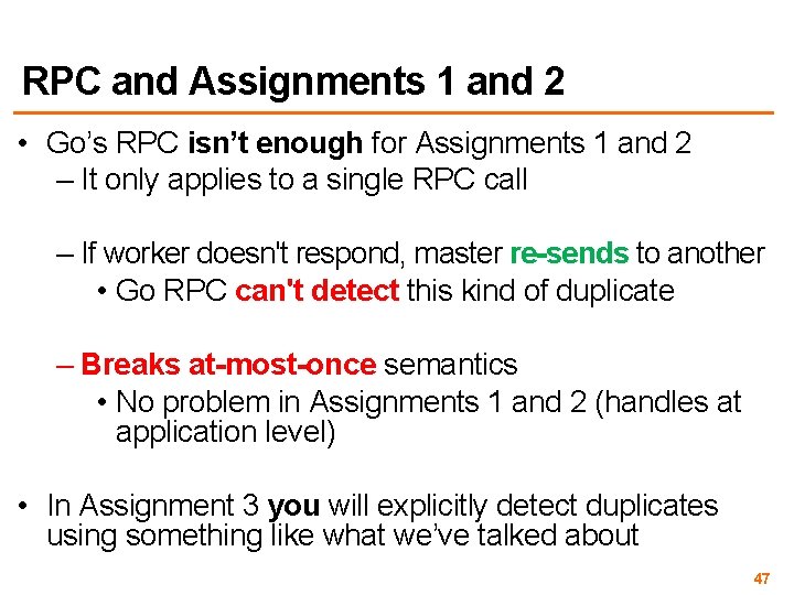 RPC and Assignments 1 and 2 • Go’s RPC isn’t enough for Assignments 1