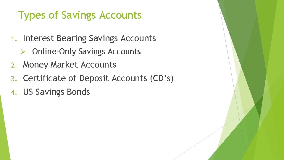 Types of Savings Accounts 1. Interest Bearing Savings Accounts Ø Online-Only Savings Accounts 2.