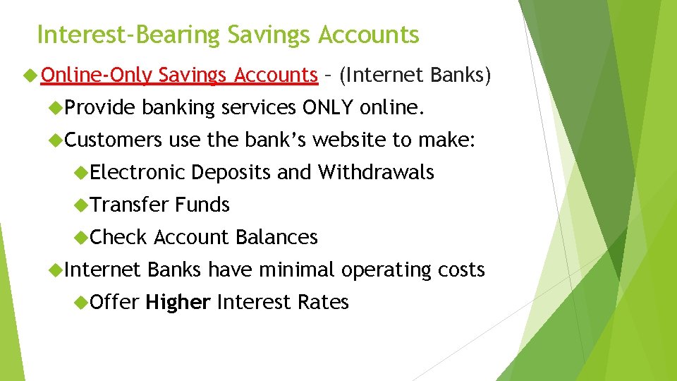 Interest-Bearing Savings Accounts Online-Only Provide Savings Accounts – (Internet Banks) banking services ONLY online.