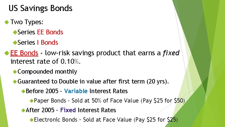 US Savings Bonds Two Types: Series EE Bonds Series I Bonds EE Bonds -