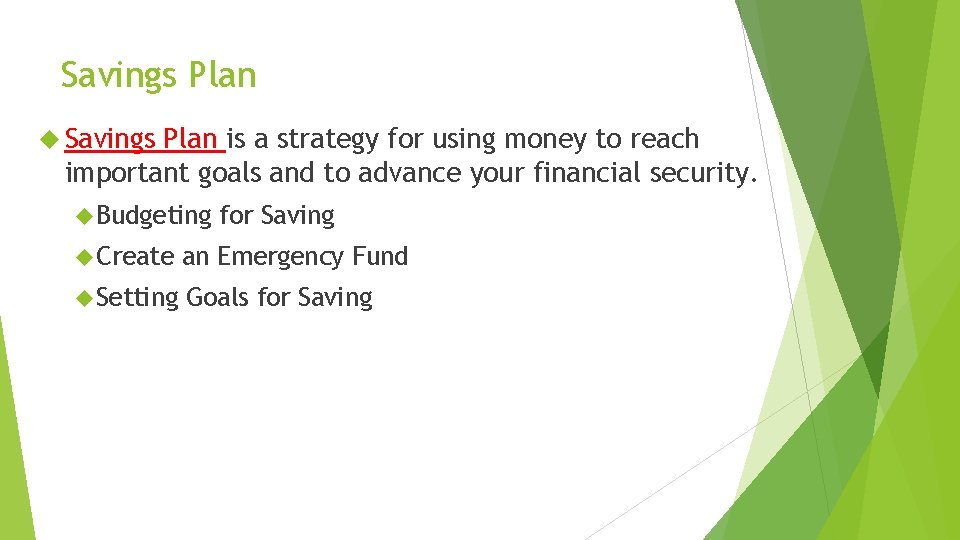 Savings Plan is a strategy for using money to reach important goals and to