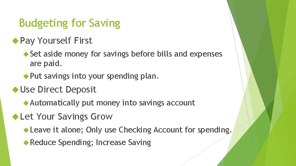 Budgeting for Saving Pay Yourself First Set aside money for savings before bills and