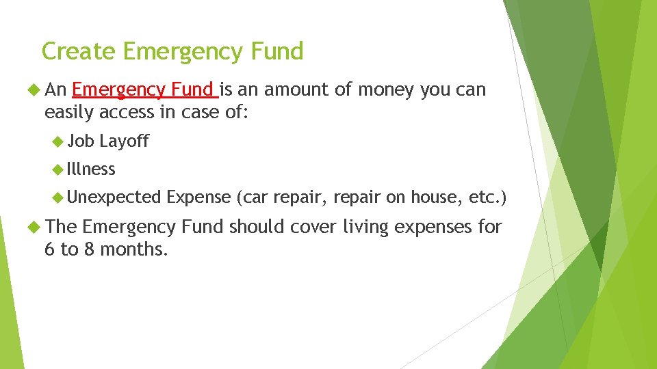 Create Emergency Fund An Emergency Fund is an amount of money you can easily