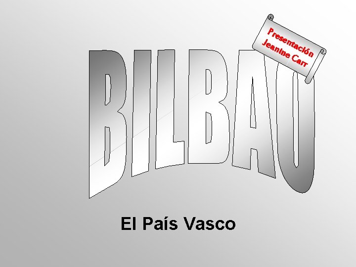 Pre Jea senta nin ción e. C arr El País Vasco 