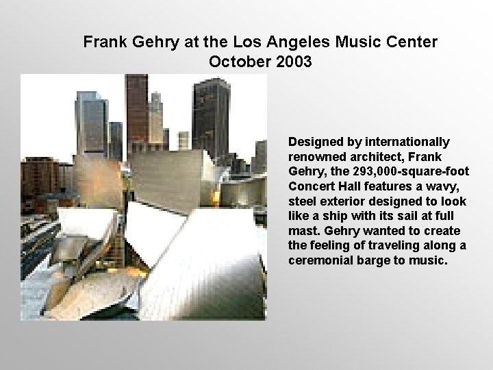 Frank Gehry at the Los Angeles Music Center October 2003 Designed by internationally renowned