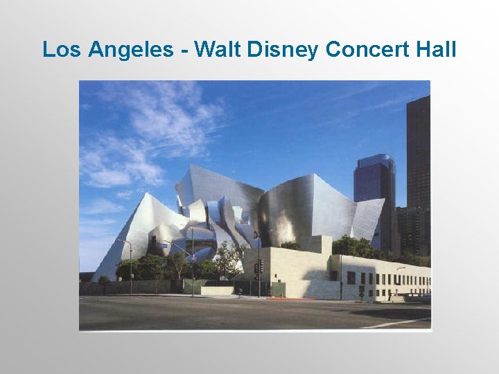 Los Angeles - Walt Disney Concert Hall 