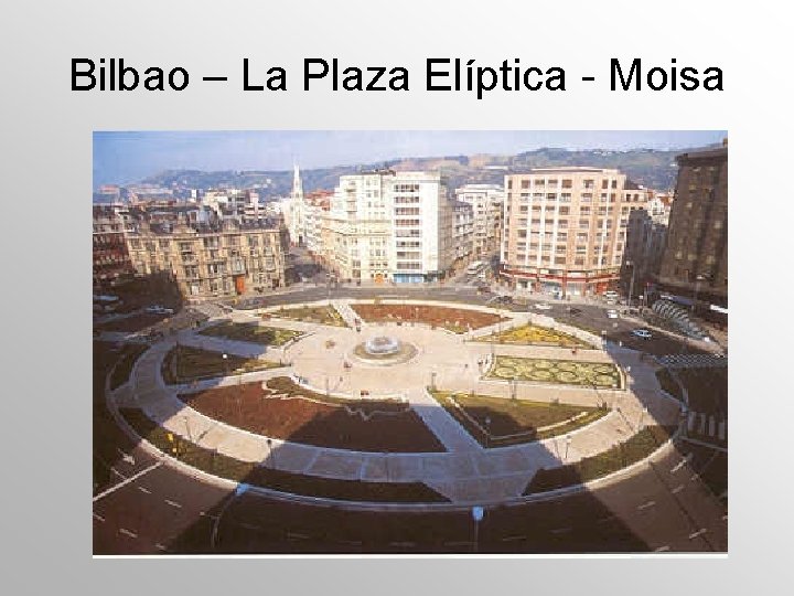 Bilbao – La Plaza Elíptica - Moisa 