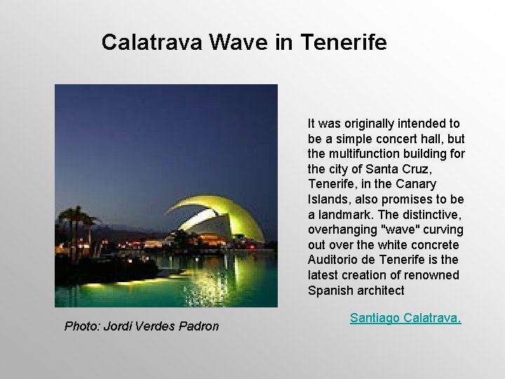 Calatrava Wave in Tenerife It was originally intended to be a simple concert hall,