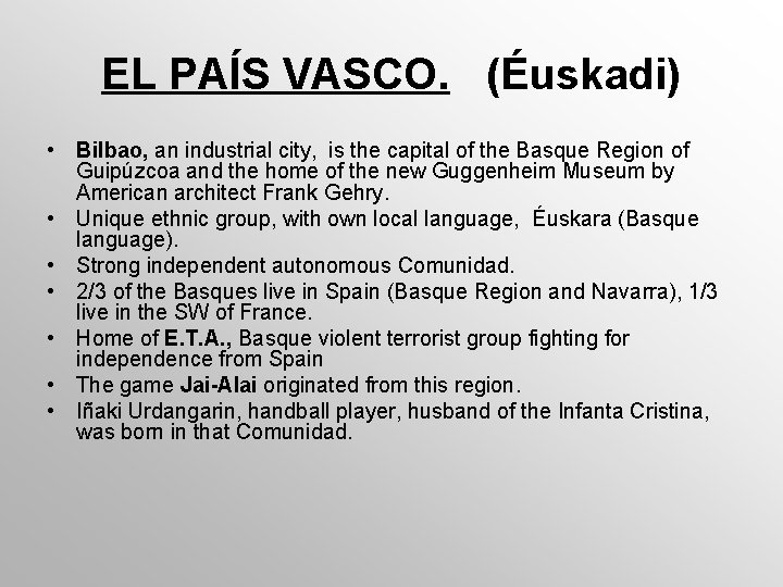 EL PAÍS VASCO. (Éuskadi) • Bilbao, an industrial city, is the capital of the