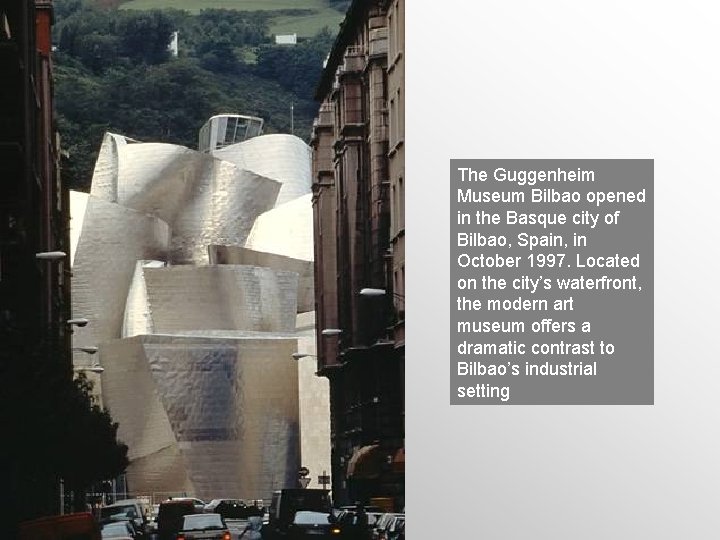 The Guggenheim Museum Bilbao opened in the Basque city of Bilbao, Spain, in October