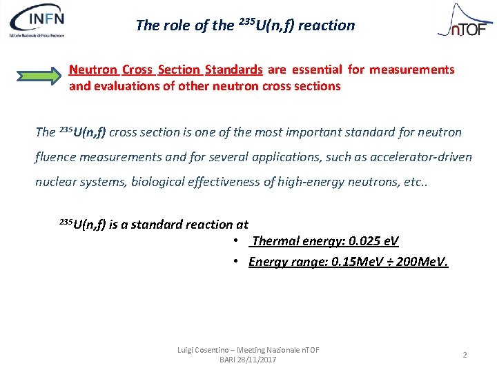 The role of the 235 U(n, f) reaction Neutron Cross Section Standards are essential