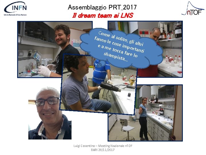 Assemblaggio PRT_2017 Il dream team ai LNS Come fanno al solito, gli le e