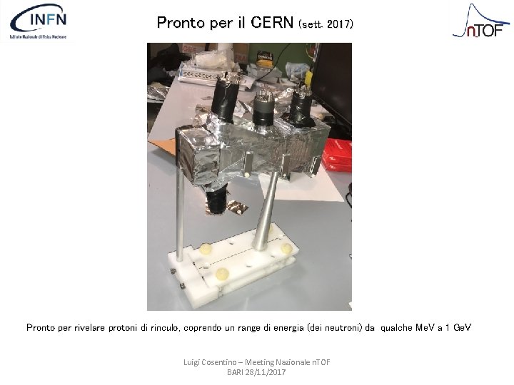 Pronto per il CERN (sett. 2017) Pronto per rivelare protoni di rinculo, coprendo un