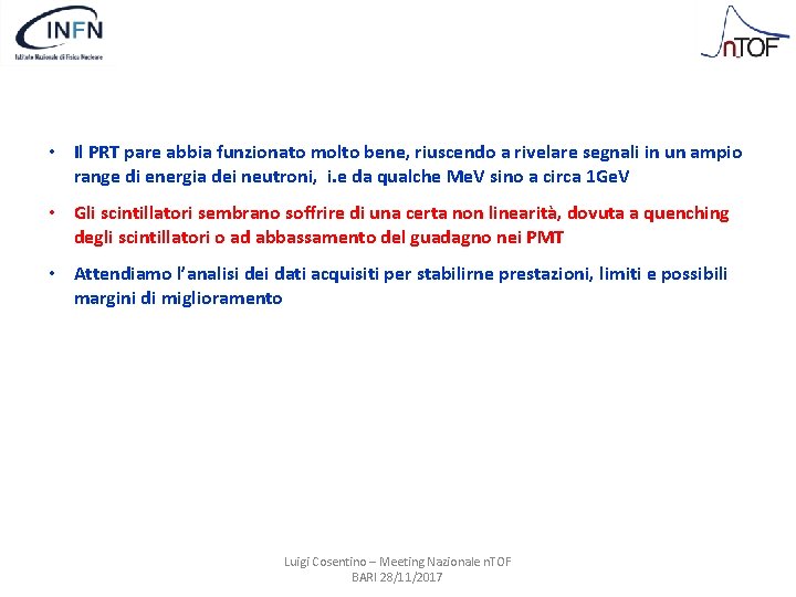  • Il PRT pare abbia funzionato molto bene, riuscendo a rivelare segnali in