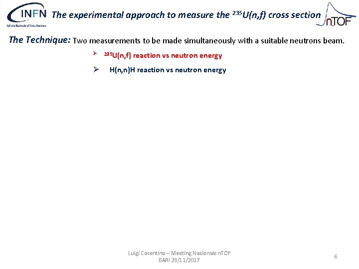 The experimental approach to measure the 235 U(n, f) cross section The Technique: Two