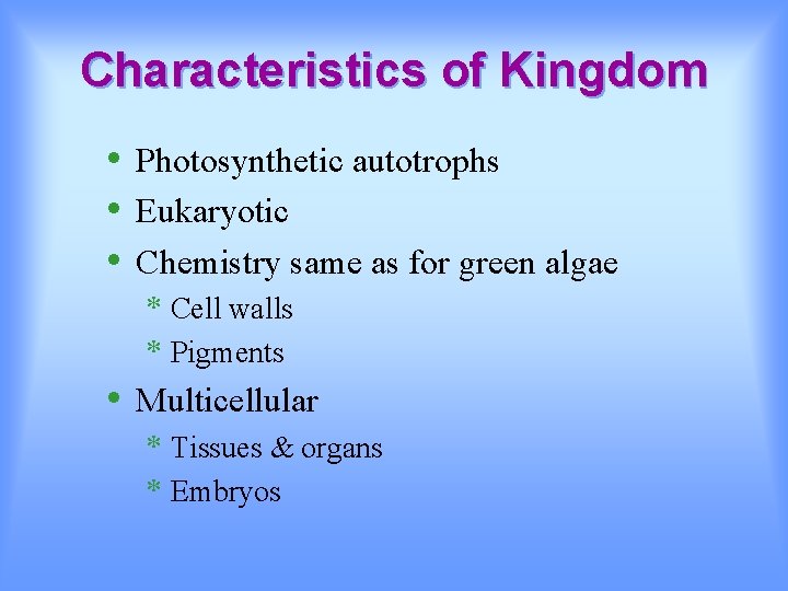 Characteristics of Kingdom • • • Photosynthetic autotrophs Eukaryotic Chemistry same as for green