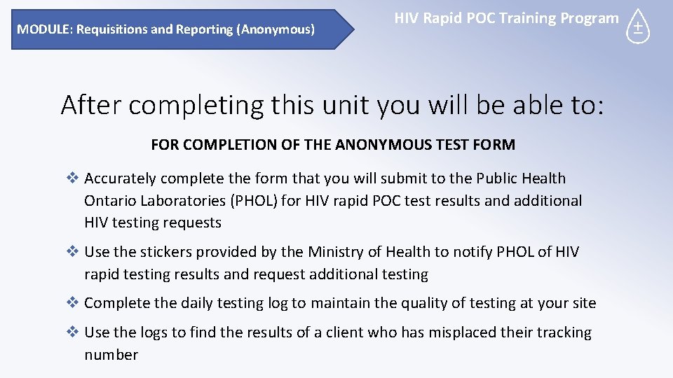 MODULE: Requisitions and Reporting (Anonymous) HIV Rapid POC Training Program After completing this unit