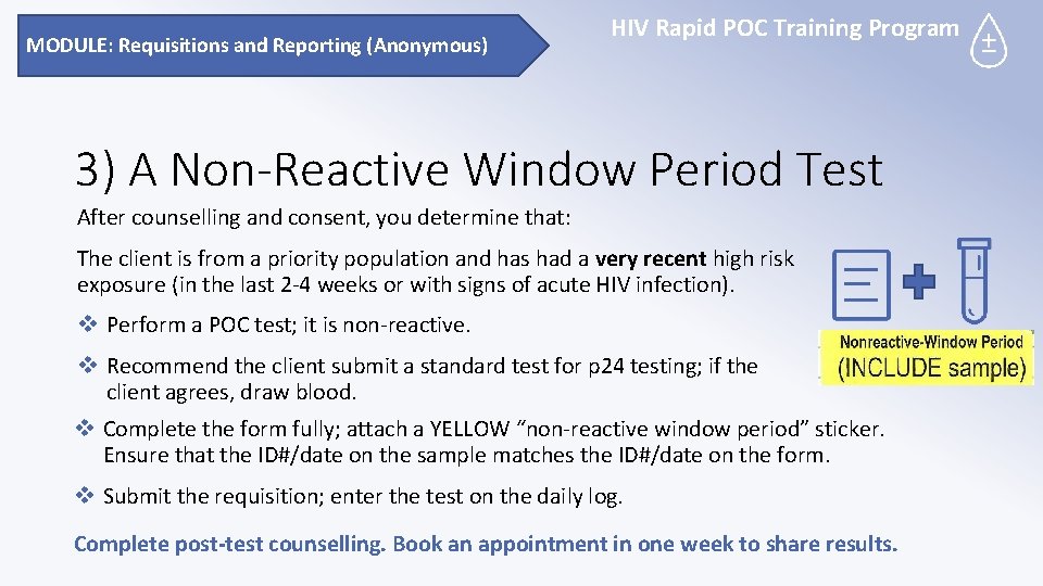MODULE: Requisitions and Reporting (Anonymous) HIV Rapid POC Training Program 3) A Non-Reactive Window