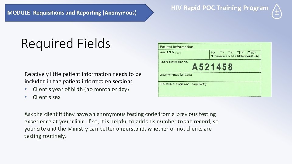 MODULE: Requisitions and Reporting (Anonymous) HIV Rapid POC Training Program Required Fields Relatively little