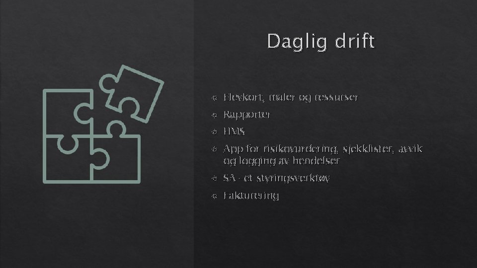 Daglig drift Elevkort, maler og ressurser Rapporter HMS App for risikovurdering, sjekklister, avvik og