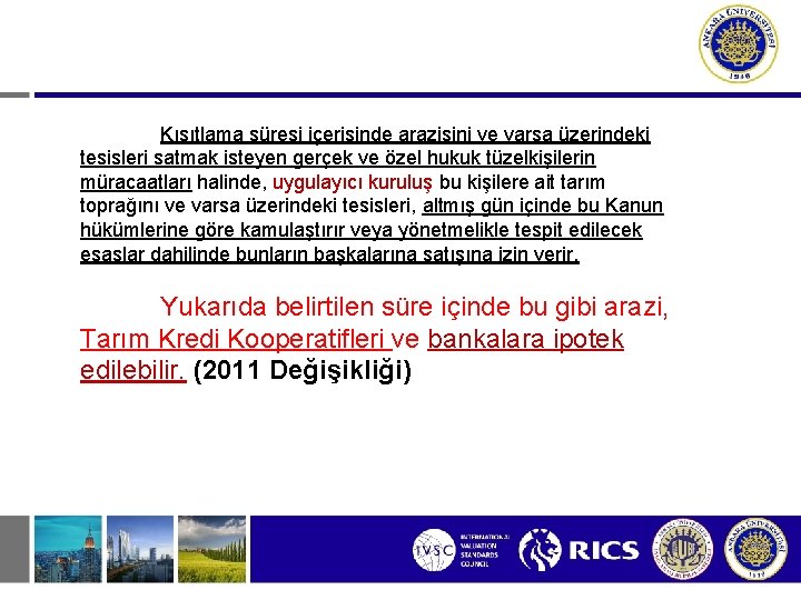 Kısıtlama süresi içerisinde arazisini ve varsa üzerindeki tesisleri satmak isteyen gerçek ve özel hukuk