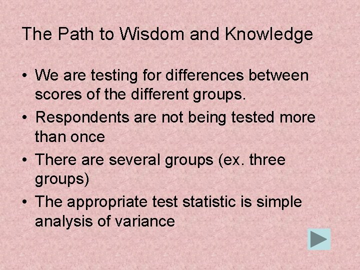 The Path to Wisdom and Knowledge • We are testing for differences between scores