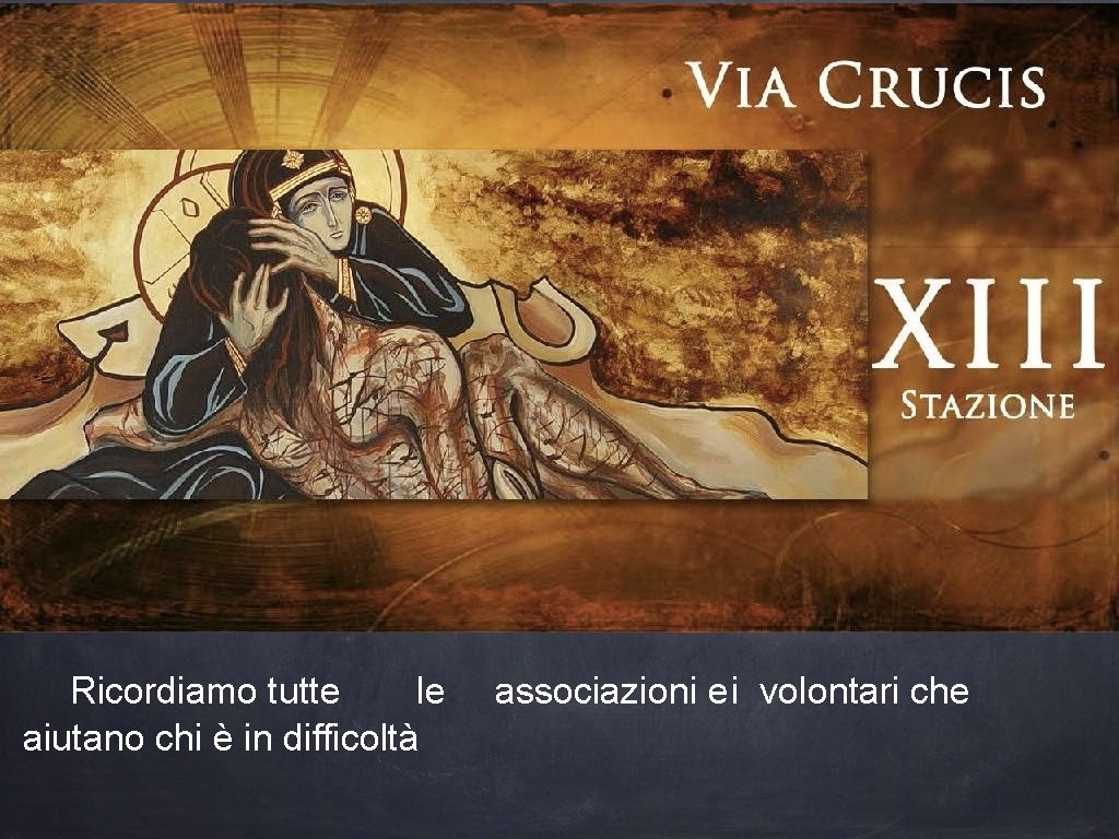 Ricordiamo tutte le aiutano chi è in difficoltà associazioni ei volontari che 