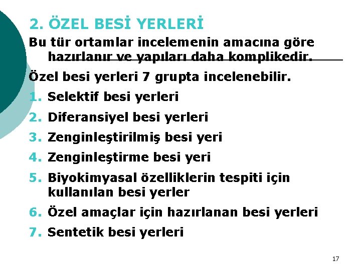 2. ÖZEL BESİ YERLERİ Bu tür ortamlar incelemenin amacına göre hazırlanır ve yapıları daha 2. ÖZEL BESİ YERLERİ Bu tür ortamlar incelemenin amacına göre hazırlanır ve yapıları daha
