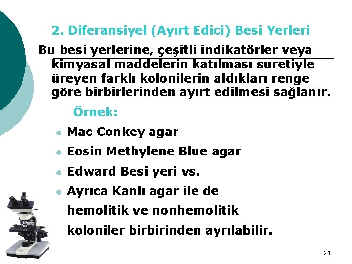 2. Diferansiyel (Ayırt Edici) Besi Yerleri Bu besi yerlerine, çeşitli indikatörler veya kimyasal maddelerin