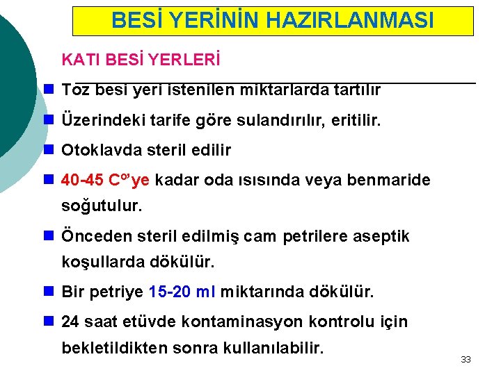 BESİ YERİNİN HAZIRLANMASI KATI BESİ YERLERİ n Toz besi yeri istenilen miktarlarda tartılır n