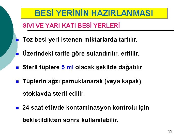 BESİ YERİNİN HAZIRLANMASI SIVI VE YARI KATI BESİ YERLERİ n Toz besi yeri istenen