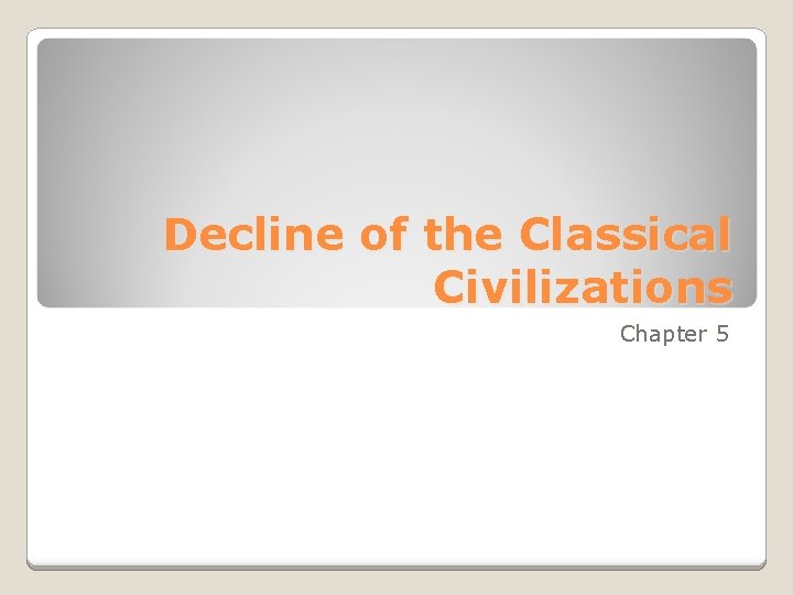 Decline of the Classical Civilizations Chapter 5 