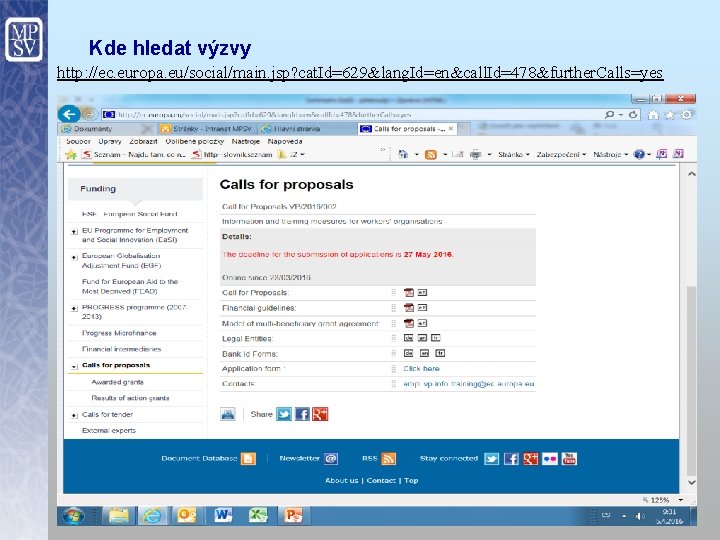 Kde hledat výzvy http: //ec. europa. eu/social/main. jsp? cat. Id=629&lang. Id=en&call. Id=478&further. Calls=yes 20