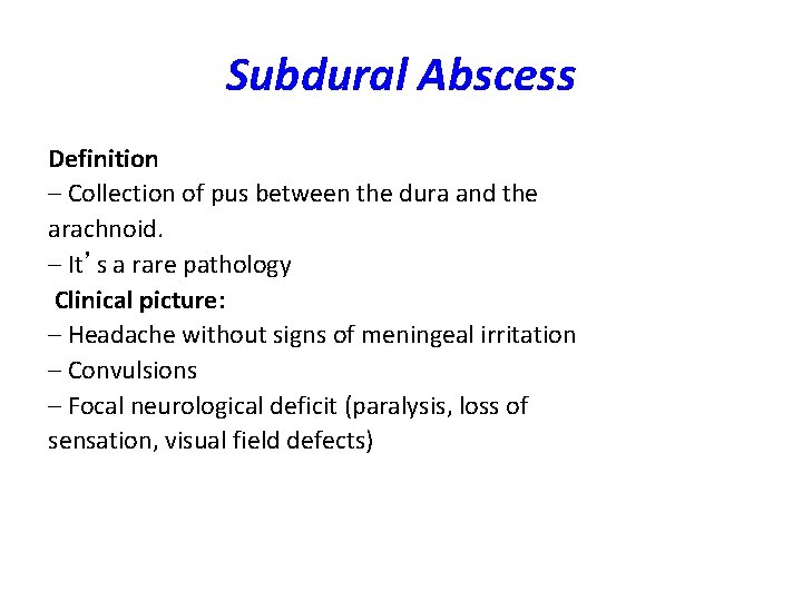 Subdural Abscess Definition – Collection of pus between the dura and the arachnoid. –