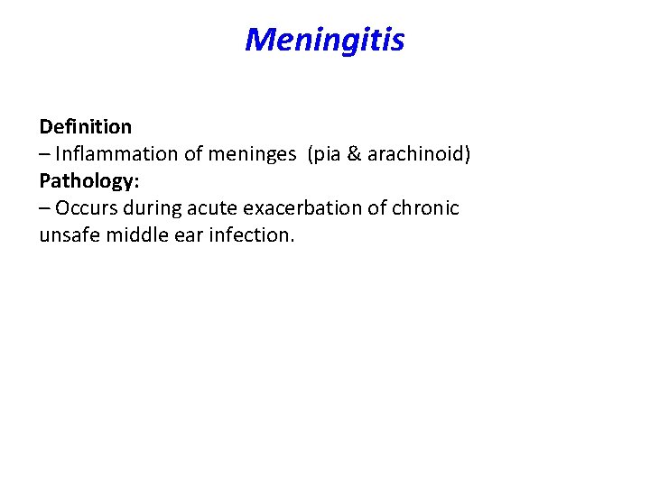 Meningitis Definition – Inflammation of meninges (pia & arachinoid) Pathology: – Occurs during acute