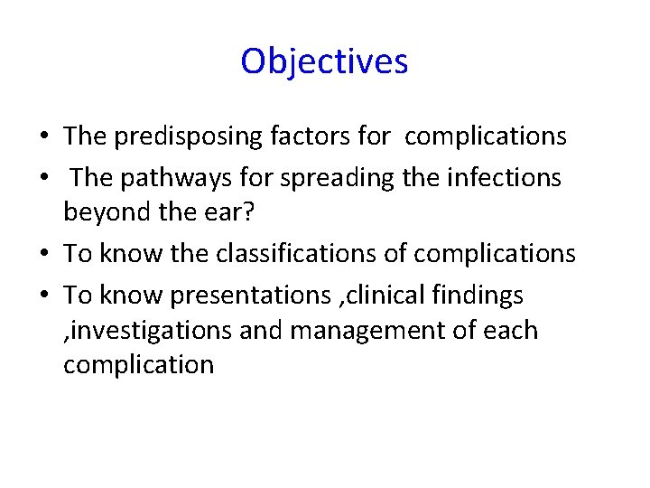 Objectives • The predisposing factors for complications • The pathways for spreading the infections