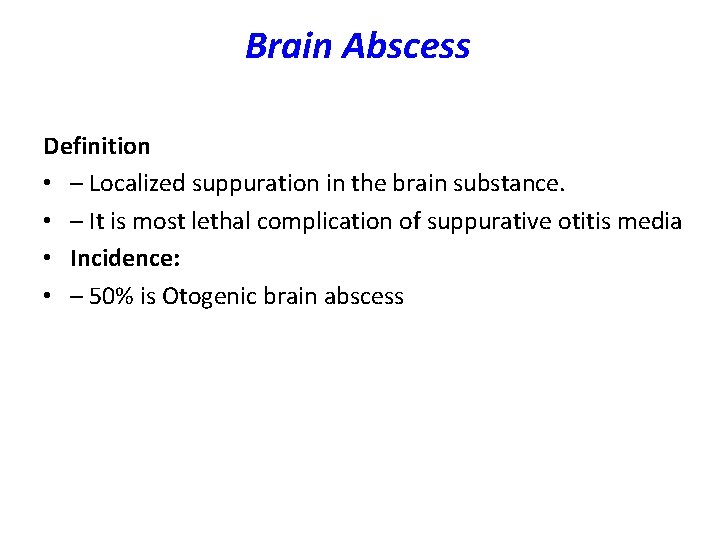 Brain Abscess Definition • – Localized suppuration in the brain substance. • – It