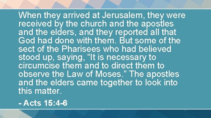 When they arrived at Jerusalem, they were received by the church and the apostles