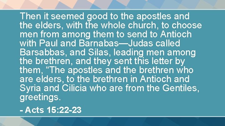 Then it seemed good to the apostles and the elders, with the whole church,