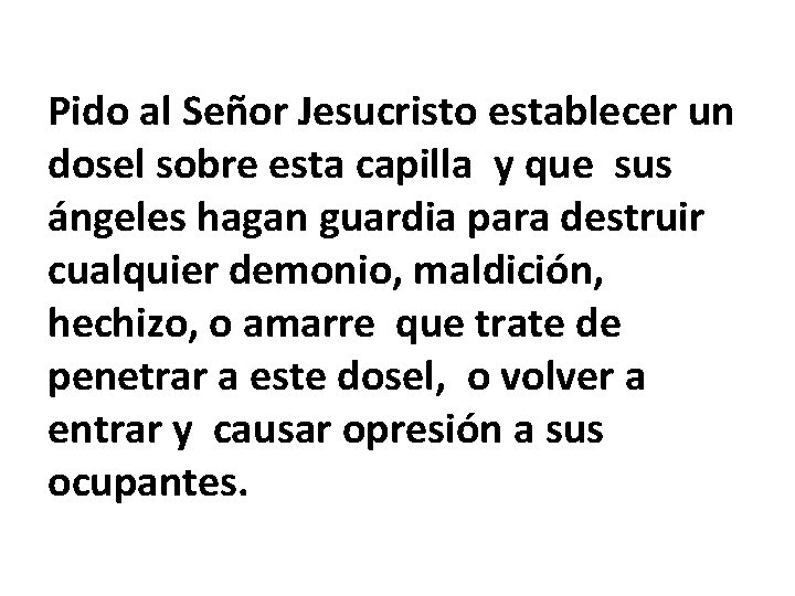 Pido al Señor Jesucristo establecer un dosel sobre esta capilla y que sus ángeles