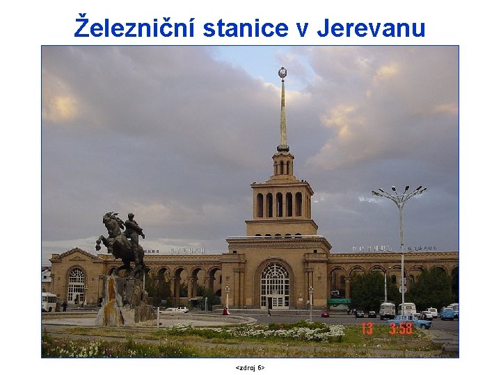 Železniční stanice v Jerevanu <zdroj 6> 