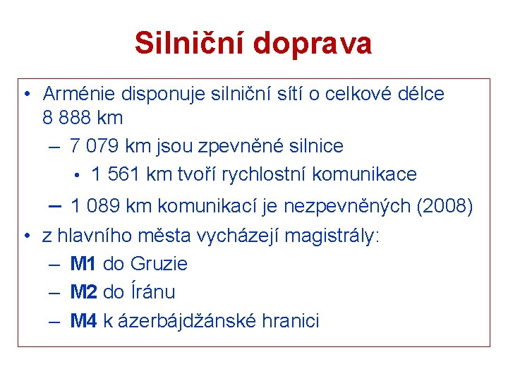 Silniční doprava • Arménie disponuje silniční sítí o celkové délce 8 888 km –