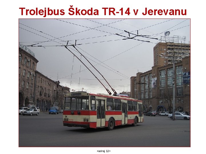 Trolejbus Škoda TR-14 v Jerevanu <zdroj 12> 